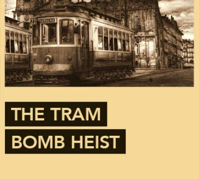 The Tram Bomb Heist
